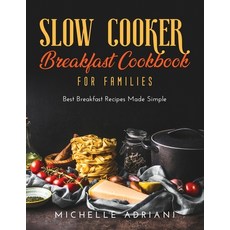 (英文圖書) Slow Cooker Breakfast Cookbook for Families: Best Breakfast Recipes Made Simple 平裝版, Michelle Adriani, 英文