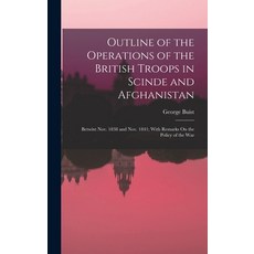 (英文圖書) Outline of the Operations of the British Troops in Scinde and Afghanistan: Betwixt Nov. 1838 ... 精裝版, Legare Street Press, 英文
