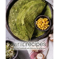 (英文圖書) Wrap Recipes: A Wrap Cookbook with Delicious Wrap Recipes (2nd Edition) 平裝版, Independently Published, 英文