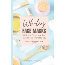 (英文圖書) Wholey Face Masks: Holistic Skincare for Wellness and Beauty 平裝版, Otis Publishing, 英文