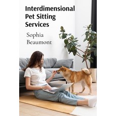 (英文圖書) Interdimensional Pet Sitting Services: Advanced Guidelines for Taking Care of C... 平裝版, Sophia Beaumont, 英文