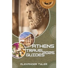 (英文圖書) Athens 2025: A Complete Guide to Greece's Historic Capital and Ancient Wonders:... 平裝版, Independently Published, 英文