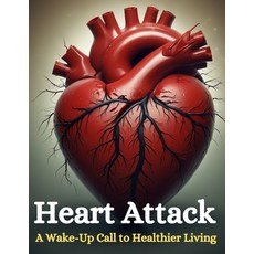 (英文圖書) Heart Attack: A Wake-Up Call to Healthier Living 平裝版, Independently Published, 英文
