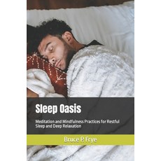 (英文圖書) Sleep Oasis: Meditation and Mindfulness Practices for Restful Sleep and Deep Relaxation 平裝版, Independently Published, English