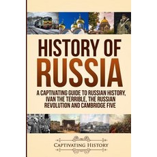 History of Russia: A Captivating Guide to Russian History Ivan the Terrible The Russian Revolution... 平裝版, Ch Publications, 英文
