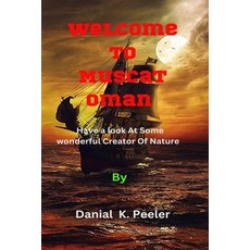 (英文圖書) Welcome To Muscat Oman: Have a look At Some wonderful Creator Of Nature 平裝版, Independently Published, 英文
