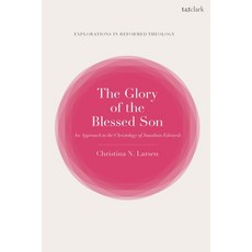 (英文圖書) The Glory of the Blessed Son: An Approach to the Christology of Jonathan Edwards 精裝版, T&T Clark, 英文