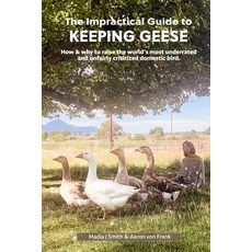 (英文圖書) The Impractical Guide to Keeping Geese: How & why to raise the world's most und... 平裝版, Independently Published, 英文