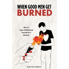 (英文圖書) When Good Men Get Burned: How to Cope and Reinvent Yourself As a Divorcee 平裝版, Independently Published, 英文