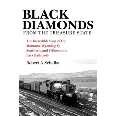 (英文圖書) Black Diamonds from the Treasure State: The Incredible Saga of the Montana Wyoming & Souther... 精裝版, Indiana University Press, 英文