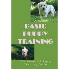 (英文圖書) Basic Puppy Training: The Essential Puppy Training Guide: Puppy Training Techniques 平裝版, Independently Published, 英文