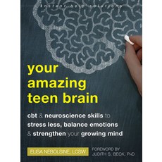 Your Amazing Teen Brain: CBT and Neuroscience Skills to Stress Less Balance Emotions and Strengthe... 平裝版, Instant Help Publications, 英語