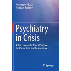 (英文圖書) Psychiatry in Crisis: At the Crossroads of Social Sciences the Humanities and Neuroscience 平裝版, Springer, 英文
