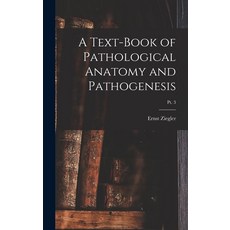 (英文圖書) A Text-book of Pathological Anatomy and Pathogenesis; pt. 3 精裝版, Legare Street Press, 英文