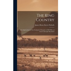 (英文圖書) The King Country; or Explorations in New Zealand. A Narrative of 600 Miles of Travel Through... 精裝版, Legare Street Press, 英文
