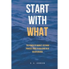 (英文圖書) Start With What: The Power of Market-Defining Phrases (MDP) in Building Blue Oc... 平裝版, Independently Published, 英文