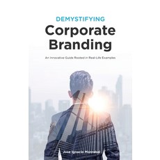 (英文圖書) Demystifying Corporate Branding: An Innovative Guide Rooted in Real-Life Examples 平裝版, Independently Published, 英文