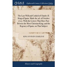 (英文圖書) The Last Will and Codicil of Charles II. King of Spain. Made the 2d. of October 1700. With th... 精裝版, Gale Ecco, Print Editions, 英文