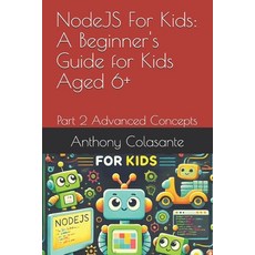 (英文圖書)NodeJS For Kids: A Beginner's Guide for Kids Aged 6+: Part 2 Advanced Concepts 平裝版, Independently Published, 英文