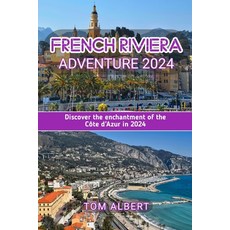 (英文書) French Riviera Adventure 2024： Discover the enchantment of the Côte d'Azur in 2024 平裝版, 獨立出版, 英文