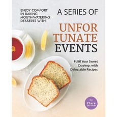 (英文圖書) Enjoy Comfort in Baking Mouth-Watering Desserts with A Series of Unfortunate Events: Fulfil Y... 平裝版, Independently Published, 英文