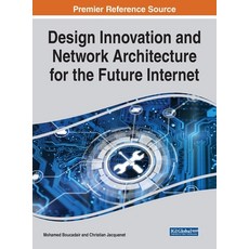 Design Innovation and Network Architecture for the Future Internet 精裝版, Engineering Science Reference, 英文