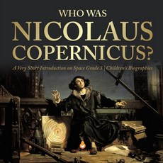 Who Was Nicolaus Copernicus? A Very Short Introduction on Space Grade 3 Children's Biographies 平裝版, Dissected Lives, 英文