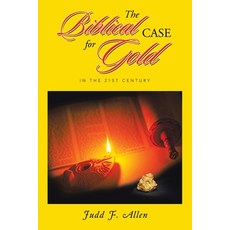 (英文圖書) The Biblical Case for Gold: In the 21st Century 平裝版, WestBow Press, 英文