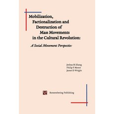 (英文圖書) Mobilization Factionalization and Destruction of Mass Movements in the Cultural Revolution 平裝版, Blurb, 英文
