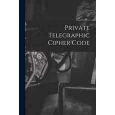 (英文圖書) Private Telegraphic Cipher Code 平裝版, Legare Street Press, 英文