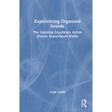 (英文圖書) Experiencing Organised Sounds: The Listening Experience Across Diverse Sound-Based Works 精裝版, Routledge, 英文