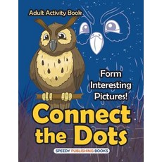 Connect the Dots Adult Activity Book -- Form Interesting Pictures! 平裝版, Speedy Publishing LLC, 英文