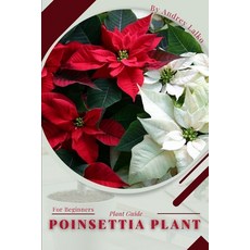 (英文圖書) Poinsettia Plant: Plant Guide 平裝版, Independently Published, 英文