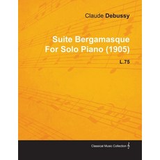 (英文圖書) Suite Bergamasque by Claude Debussy for Solo Piano (1905) L.75 平裝版, Pomona Press, 英文