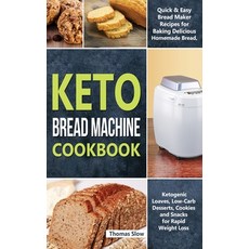 Keto Bread Machine Cookbook: Quick & Easy Bread Maker Recipes for Baking Delicious Homemade Bread K... 精裝版, Thomas Slow, 英文
