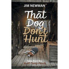 (英文圖書) That Dog Don't Hunt: Tales from The Hunt Camp Porch 平裝版, FriesenPress, 英文