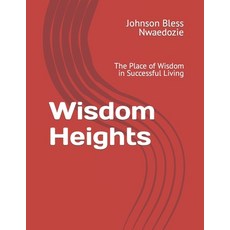 (英文圖書) Wisdom Heights: The Place of Wisdom in Successful Living 平裝版, Independently Published, 英文