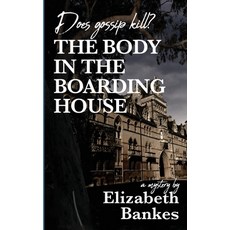 The Body in the Boarding House: Does Gossip Kill? 平裝版, Elizabeth M Bankes, 英文
