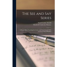 (英文圖書) The See and Say Series: A Picture Book Teaching the Letters and Their Sounds With Lessons in... 精裝版, Legare Street Press, 英文