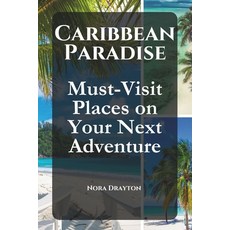 (英文圖書) Caribbean Paradise: Must-Visit Places on Your Next Adventure 平裝版, Independently Published, 英文