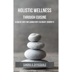 (英文圖書) Holistic Wellness Through Cuisine: A Duo of Anti-Inflammatory Culinary Journeys 精裝版, Blurb, 英文