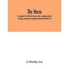 (英文圖書) The Horse: its treatment in health and disease with a complete guide to breedi... 平裝版, Alpha Edition, 英文