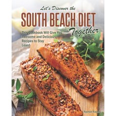 Let's Discover the South Beach Diet Together: This Cookbook Will Give You Awesome and Delicious Reci... 平裝版, Independently Published, 英文