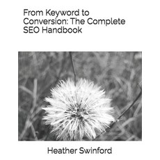 (英文圖書) From Keyword to Conversion: The Complete SEO Handbook 平裝版, Independently Published, 英文