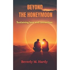(英文圖書) Beyond The Honeymoon: Sustaining love and connection 平裝版, Independently Published, 英文