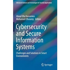 Cybersecurity and Secure Information Systems: Challenges and Solutions in Smart Environments 精裝版, Springer, 英文