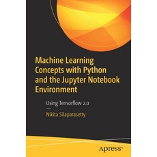 Machine Learning Concepts with Python and the Jupyter Notebook Environment: Using Tensorflow 2.0 平裝版, Apress, 英文