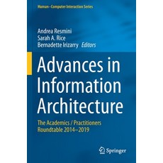 (英文圖書) Advances in Information Architecture: The Academics / Practitioners Roundtable 2014-2019 平裝版, Springer, 英文
