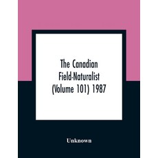 The Canadian Field-Naturalist (Volume 101) 1987 平裝版, Alpha Edition, 英文