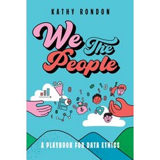 (英文圖書) We The People: A Playbook for Data Ethics in a Democratic Society 平裝版, Technics Publications, 英文
